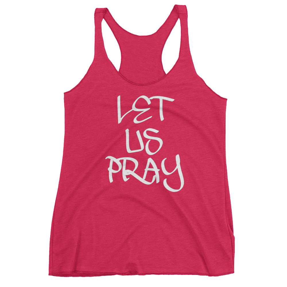 Let Us Pray Ladies Racerback Tanks - Be Ye AWARE Clothing