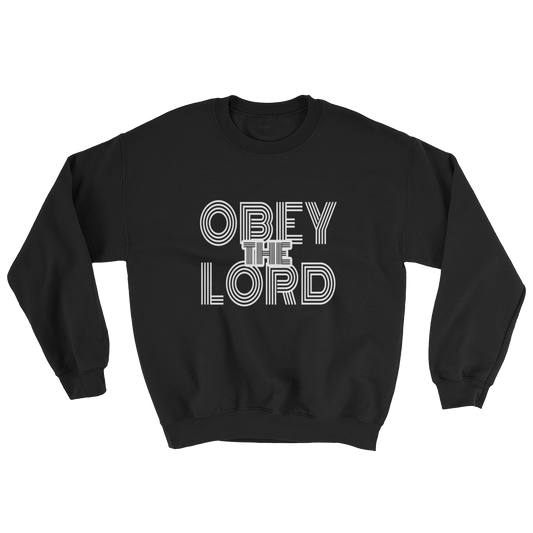 Obey the LORD - Men/Unisex Sweatshirts - Be Ye AWARE Clothing